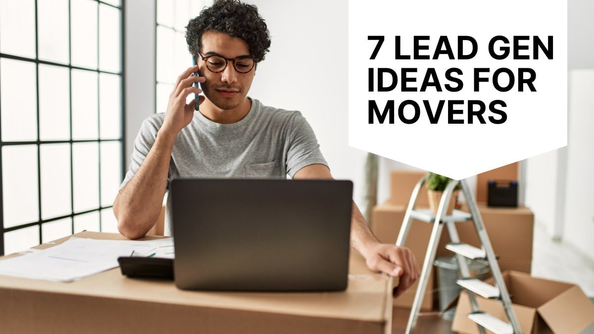 7 Lead Gen Ideas for Movers